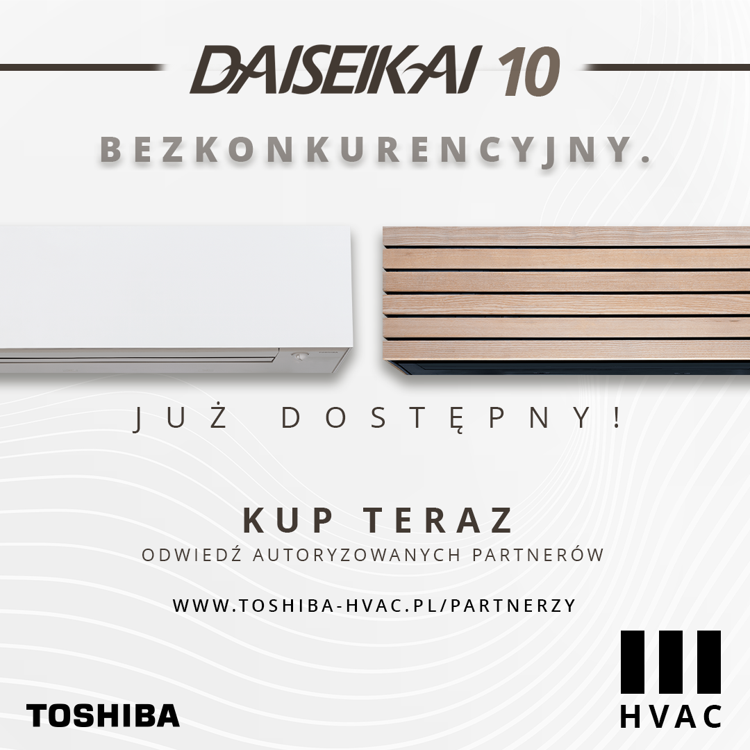 Klimatyzator TOSHIBA DAISEIKAI 10. Bezkonkurencyjny.